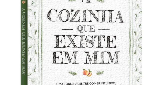 A Cozinha que Existe em Mim: Flavia M. Machioni lança livro sobre alimentação, comportamento e vida real.